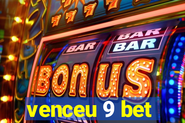 venceu 9 bet